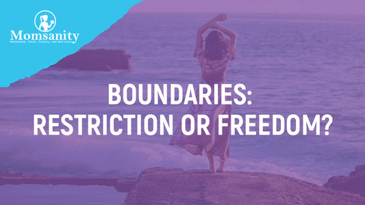 Boundaries: Restriction or Freedom?