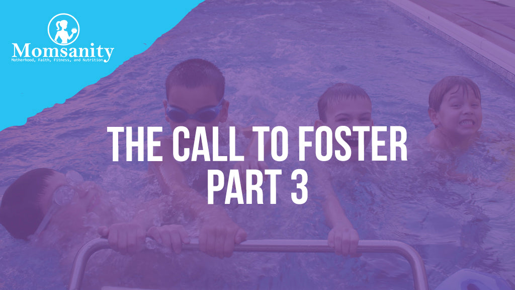 The Call To Foster Part 3
