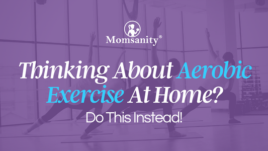 Thinking About Aerobic Exercise At Home? Do This Instead!