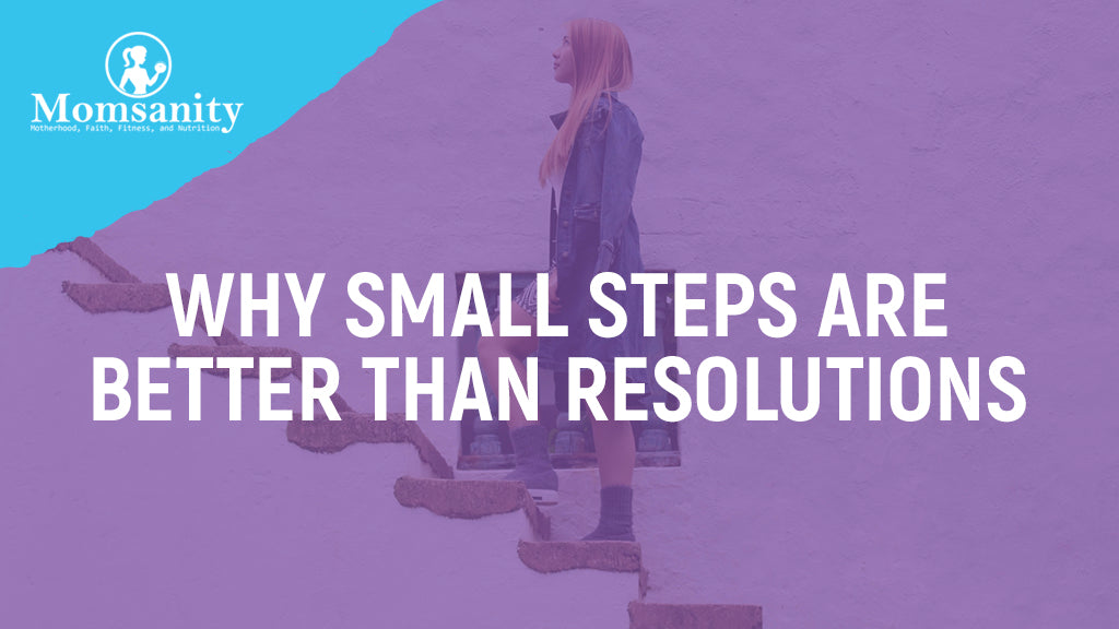Why Small Steps Are Better Than Resolutions