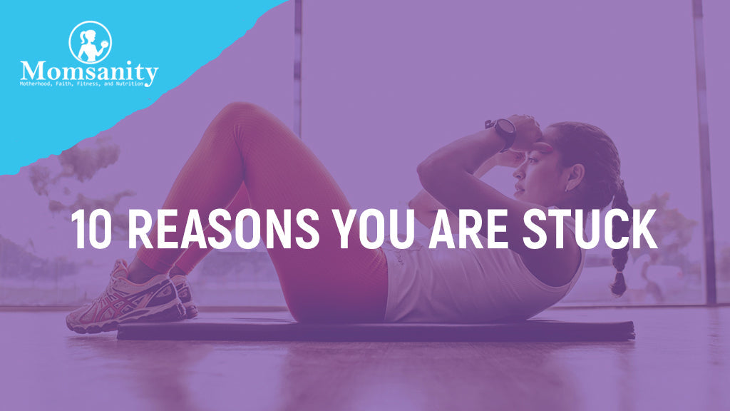 10 Reasons You Are Stuck